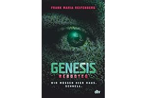 Genesis Rebooted: Ein Experiment, das außer Kontrolle gerät – ein fesselnder Thriller ab 14