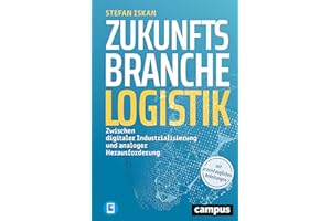 Zukunftsbranche Logistik: Zwischen digitaler Industrialisierung und analoger Herausforderung, plus E-Book inside (ePub, pdf)