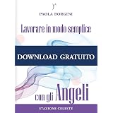 Lavorare in modo semplice con gli Angeli (I Colibrì Vol. 2)