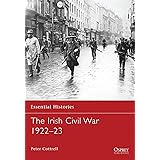 The Irish Civil War 1922-23 (Essential Histories, Band 70)