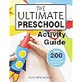 The Ultimate Preschool Activity Guide: Over 200 Fun Preschool Learning Activities for Kids Ages 3-5: 4 (Early Learning)