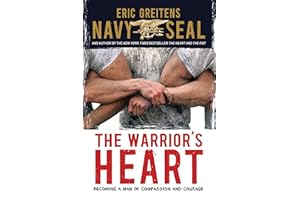 The Warrior's Heart: Becoming a Man of Compassion and Courage