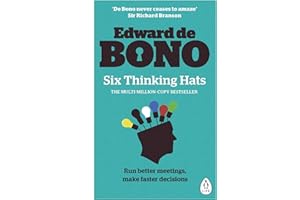 Six Thinking Hats: The multi-million bestselling guide to running better meetings and making faster decisions