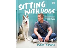 Sitting with Dogs: Stories of Rescue Dogs Going from Lost to Loved
