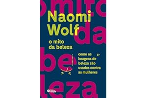 Rosa dos Tempos O mito da beleza: Como as imagens de beleza são usadas Contra as Mulheres (Português)