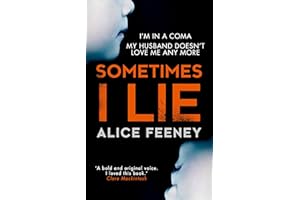 Sometimes I Lie: A tense and gripping psychological suspense thriller from the New York Times and Sunday Times bestselling author of His and Hers