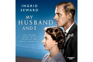 My Husband and I: The Inside Story of 70 Years of the Royal Marriage