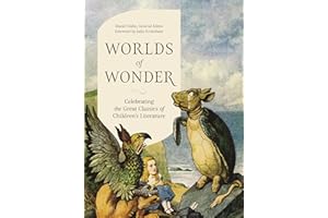 Worlds of Wonder: Celebrating the Great Classics of Children's Literature
