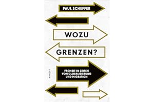 Wozu Grenzen?: Freiheit in Zeiten von Globalisierung und Migration