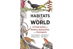 Habitats of the World: A Field Guide for Birders, Naturalists, and Ecologists