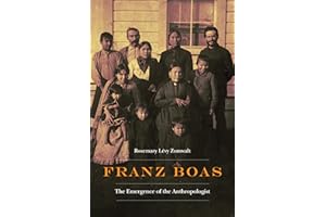 Franz Boas: The Emergence of the Anthropologist (Critical Studies in the History of Anthropology)
