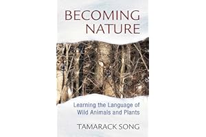 Becoming Nature: Learning the Language of Wild Animals and Plants