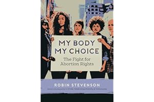 My Body My Choice: The Fight for Abortion Rights (Orca Issues)