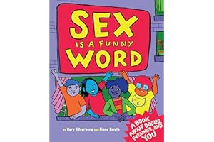 TRIANGLE SQUARE Sex Is a Funny Word: A Book about Bodies, Feelings, and YOU