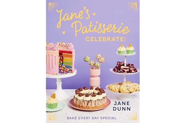 Jane S Patisserie Celebrate Bake Every Day Special Amazon Co Uk Dunn Jane Books Jane S Patisserie Celebrate Bake Every Day Special Amazon Co Uk Dunn Jane Books