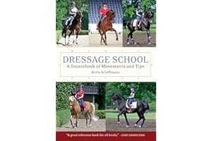 Dressage School: A Sourcebook of Movements and Tips