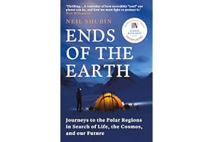 Ends of the Earth: Journeys to the Polar Regions in Search of Life, the Cosmos, and our Future