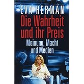 Die Wahrheit und ihr Preis: Meinung, Macht und Medien