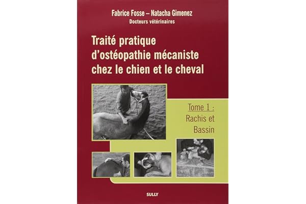 Traité pratique d'ostéopathie mécaniste chez le chien et le cheval (tome 1): Rachis et bassin