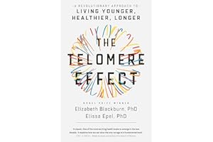 The Telomere Effect: A Revolutionary Approach to Living Younger, Healthier, Longer