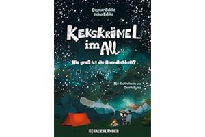 Kekskrümel im All. Wie groß ist die Unendlichkeit?: MINT Vorlesebuch mit Kinderwissen über das Weltall │ Für die ganze Famili