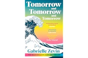 Tomorrow, and Tomorrow, and Tomorrow: Treat yourself to the million copy bestseller