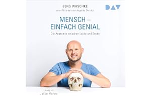 Mensch - Einfach genial: Die Anatomie zwischen Locke und Socke