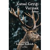 Kutsal Geyiği Vurmak : LaRose