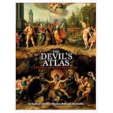 The Devil's Atlas: An Explorer's Guide to Heavens, Hells and Afterworlds