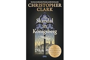 Skandal in Königsberg: Eine Geschichte von Moral, Medien und Politik aus dem alten Preußen