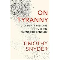 On Tyranny: Twenty Lessons from the Twentieth Century
