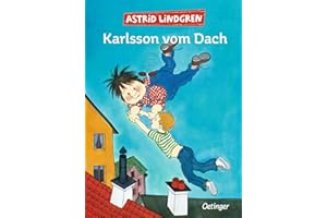 Karlsson vom Dach. Gesamtausgabe in einem Band: Die Gesamtausgabe enthält die Einzelbände "Karlsson vom Dach", "Karlsson fliegt wieder" und "Der beste Karlsson der Welt"