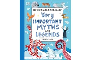 My Encyclopedia of Very Important Myths and Legends: For Little Learners Who Love Fantastic Stories (My Very Important Encyclopedias)