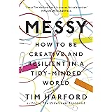 Messy: How to Be Creative and Resilient in a Tidy-Minded World