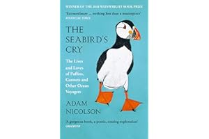 The Seabird’s Cry: The Lives and Loves of Puffins, Gannets and Other Ocean Voyagers