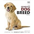 The Complete Dog Breed Book: Choose the Perfect Dog for You
