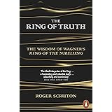 The Ring of Truth: The Wisdom of Wagner's Ring of the Nibelung