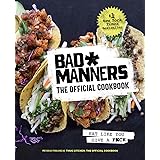 Bad Manners: The Official Cookbook: Eat Like You Give a F*ck: A Vegan Cookbook