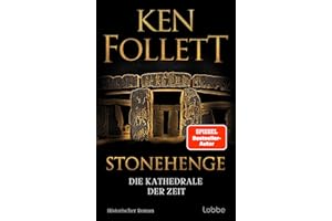 Stonehenge - Die Kathedrale der Zeit: Historischer Roman. Ken Folletts epochaler historischer Roman über den Bau von Stonehenge