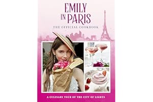 Emily in Paris: The Official Cookbook