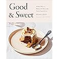 Bantam USA Good & Sweet: A New Way to Bake with Naturally Sweet Ingredients