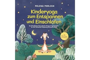 Kinderyoga zum Entspannen und Einschlafen: Das Mitmachbuch mit den schönsten Übungen & Yoga-Geschichten für mehr Achtsamkeit