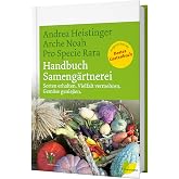 Handbuch Samengärtnerei. Sorten erhalten. Vielfalt vermehren. Gemüse genießen.