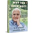 Why The Heck Not?: Blueprints For Success From The Man Who Built DLF