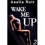 Wake Me Up Vol 1 Roman Erotique Milliardaire Domination Initiation Alpha Male Ebook Noir Analia Amazon Fr