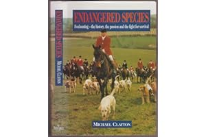 Endangered Species: Foxhunting - The History, the Passion and the Fight for Survival