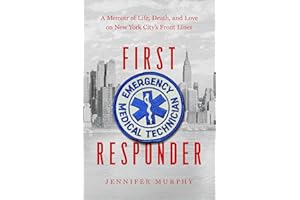 First Responder: A Memoir of Life, Death, and Love on New York City's Front Lines