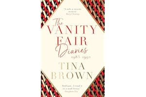 The Vanity Fair Diaries: 1983–1992: From the author of the Sunday Times bestseller THE PALACE PAPERS