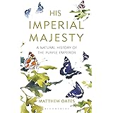 His Imperial Majesty: A Natural History of the Purple Emperor