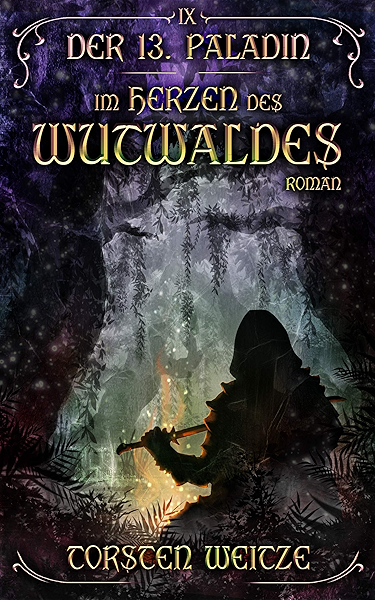 Im Herzen Des Wutwaldes Der 13 Paladin Band Ix Ebook Weitze Torsten Amazon De Kindle Shop